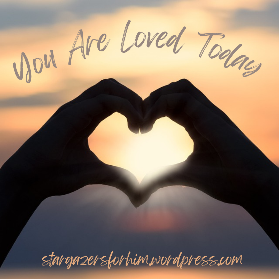 You Are Loved Today